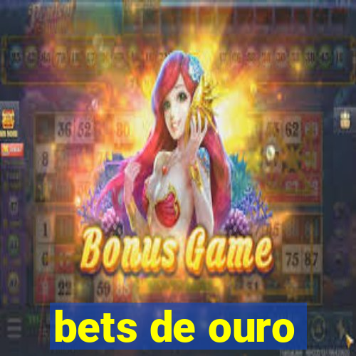 bets de ouro