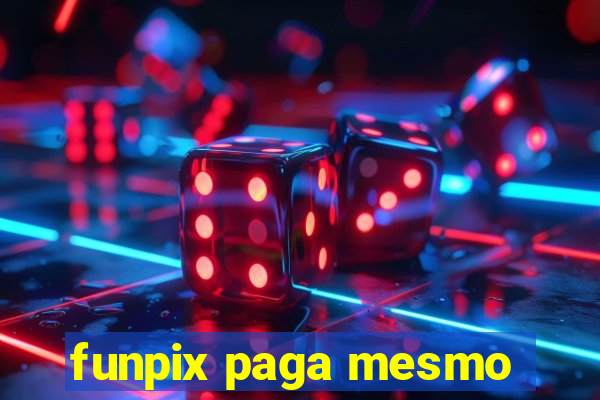 funpix paga mesmo