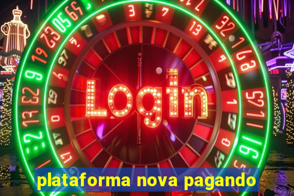 plataforma nova pagando