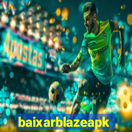 baixarblazeapk