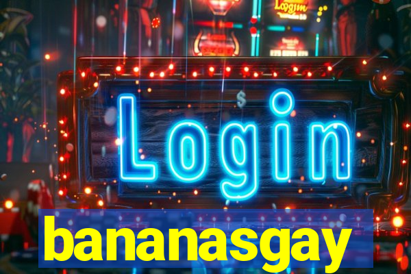 bananasgay