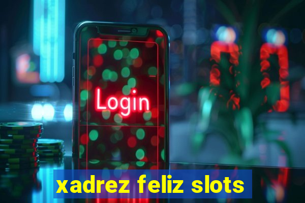 xadrez feliz slots