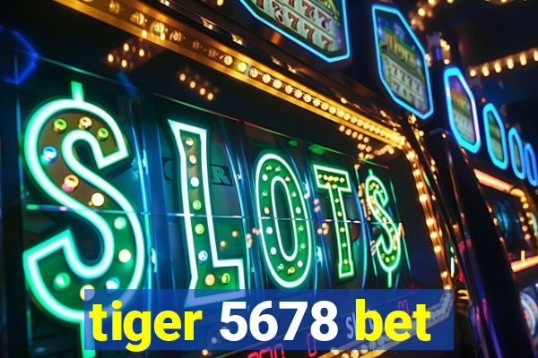 tiger 5678 bet