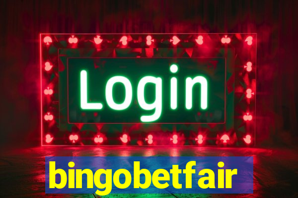 bingobetfair