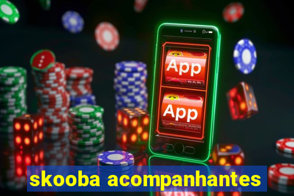 skooba acompanhantes