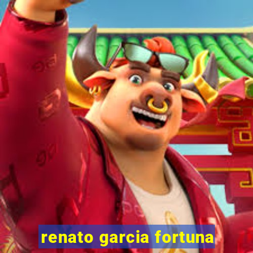 renato garcia fortuna