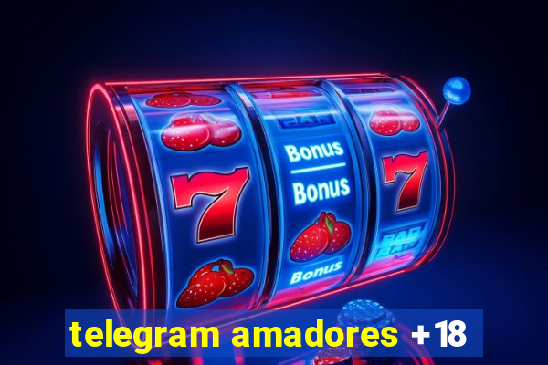 telegram amadores +18