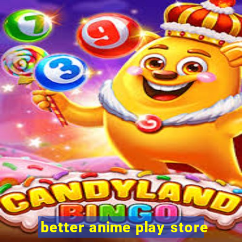 better anime play store