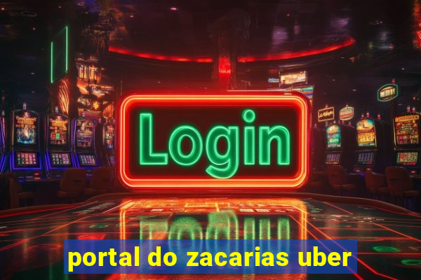 portal do zacarias uber