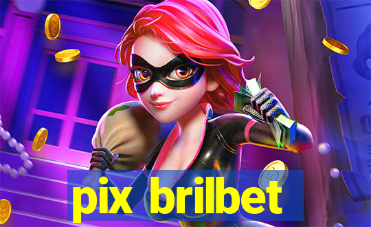 pix brilbet