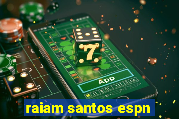 raiam santos espn