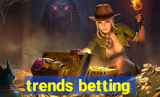 trends betting