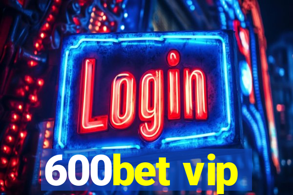 600bet vip