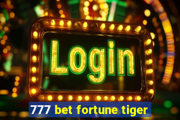 777 bet fortune tiger