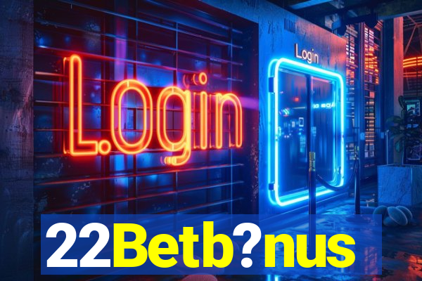 22Betb?nus