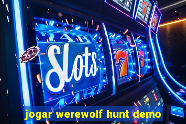 jogar werewolf hunt demo