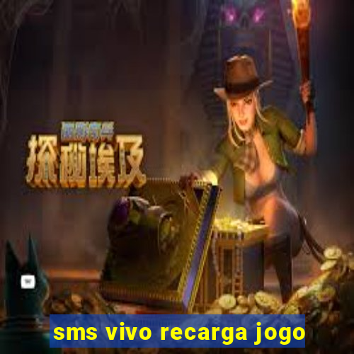 sms vivo recarga jogo