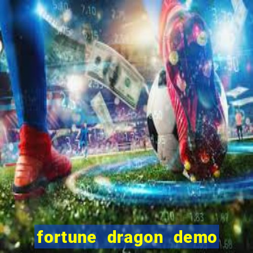 fortune dragon demo ganho certo