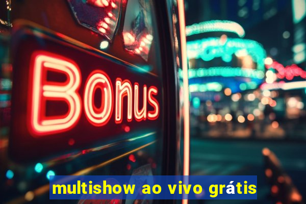 multishow ao vivo grátis