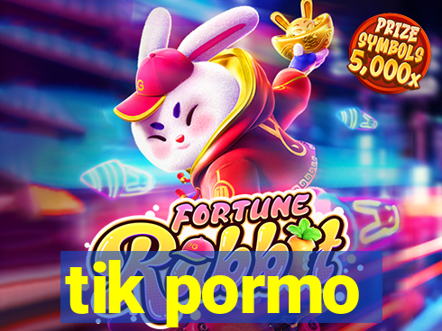 tik pormo