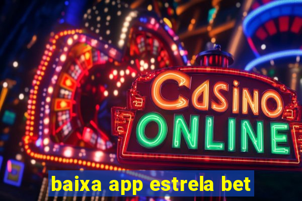 baixa app estrela bet