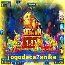 jogodeca?anike