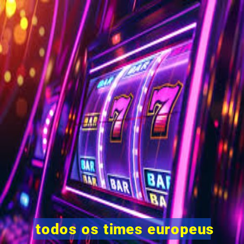 todos os times europeus