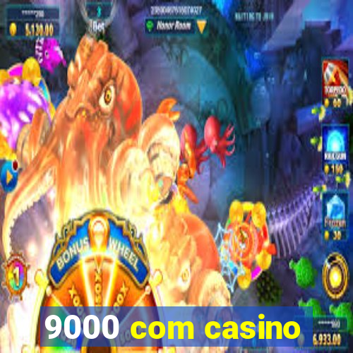 9000 com casino