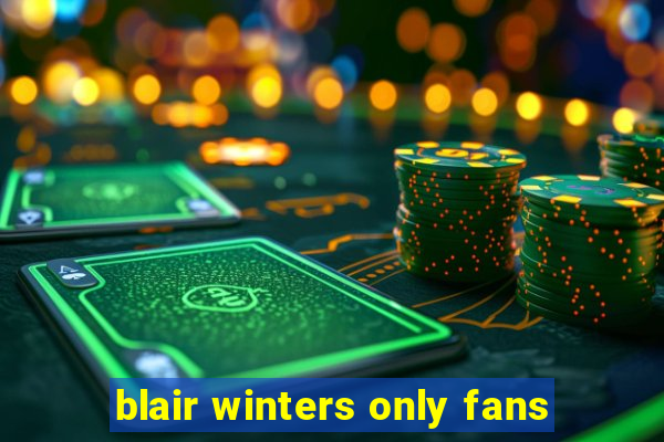 blair winters only fans