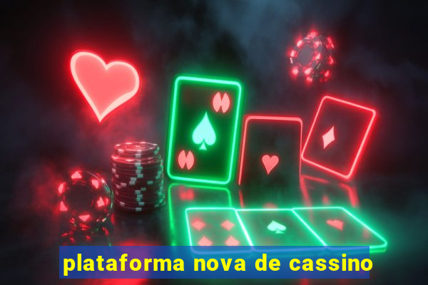 plataforma nova de cassino