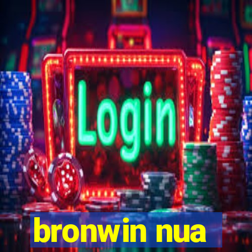 bronwin nua