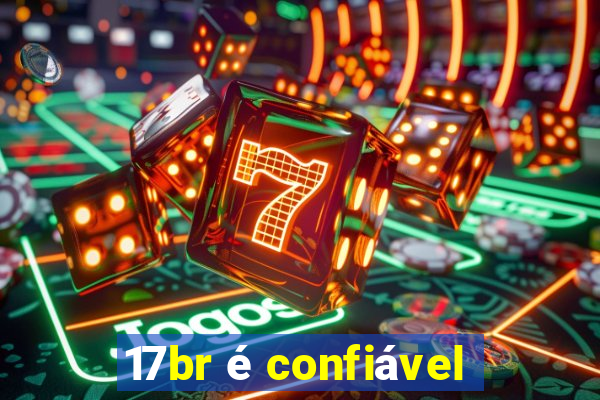 17br é confiável