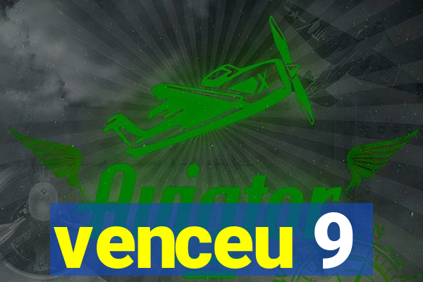 venceu 9