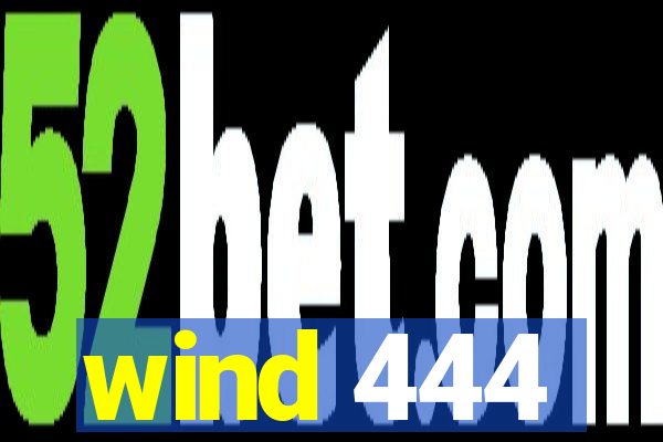 wind 444