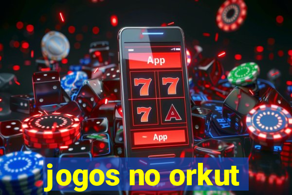 jogos no orkut