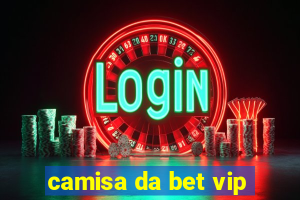 camisa da bet vip