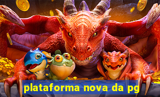 plataforma nova da pg