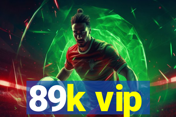 89k vip