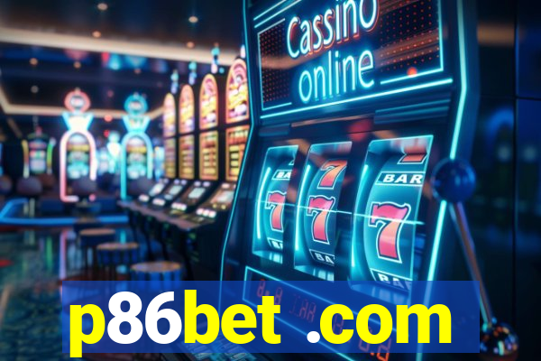 p86bet .com