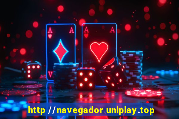 http //navegador uniplay.top