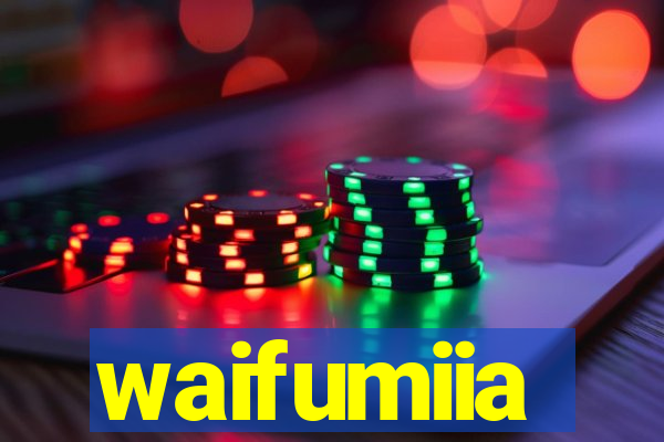 waifumiia