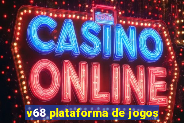 v68 plataforma de jogos