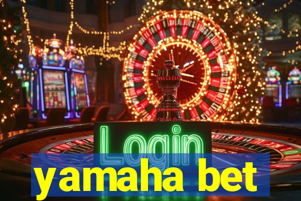 yamaha bet