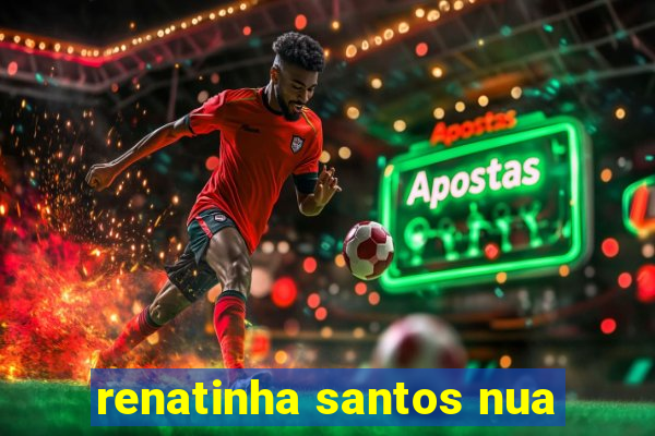 renatinha santos nua