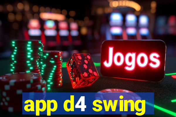 app d4 swing