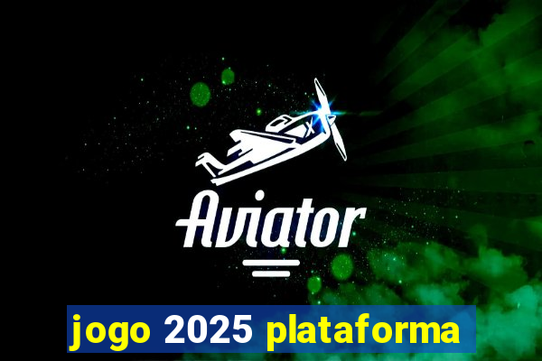 jogo 2025 plataforma