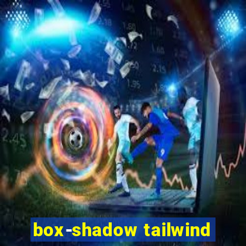 box-shadow tailwind