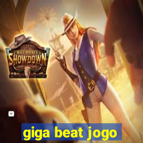 giga beat jogo