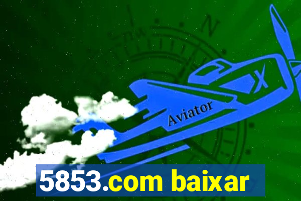 5853.com baixar