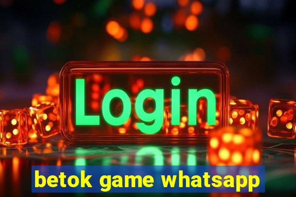 betok game whatsapp